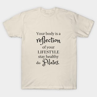 Your body is reflection of your lifestyle. T-Shirt